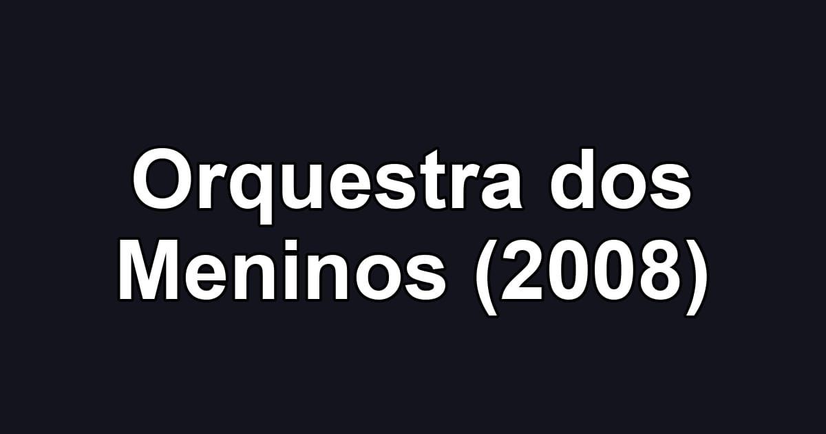 Orquestra dos Meninos (2008)