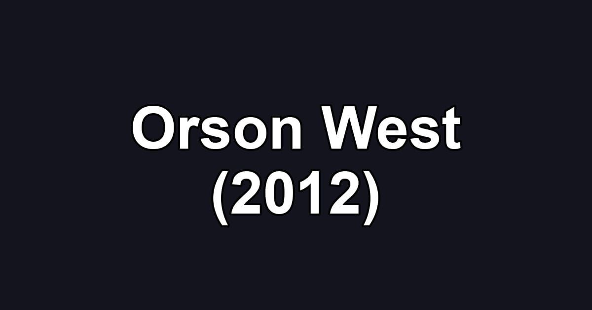 Orson West (2012)