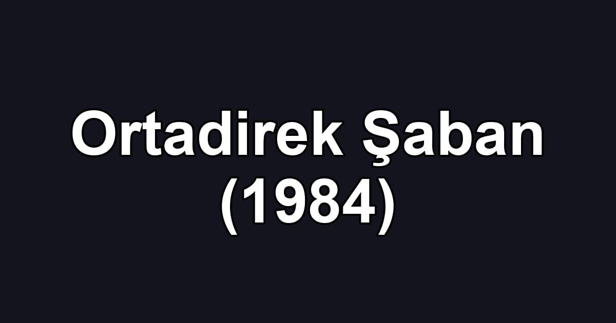 Ortadirek Şaban (1984)