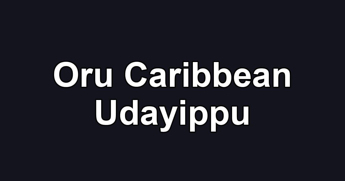 Oru Caribbean Udayippu