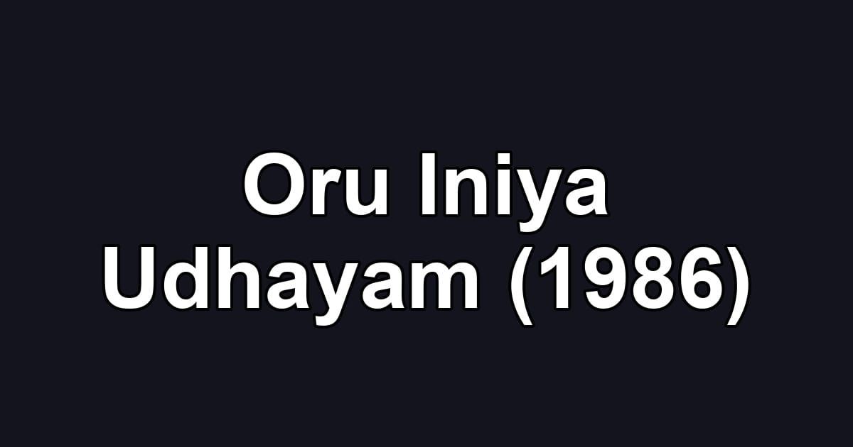 Oru Iniya Udhayam (1986)