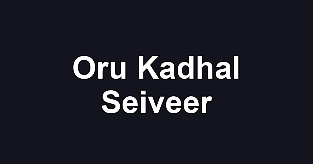Oru Kadhal Seiveer