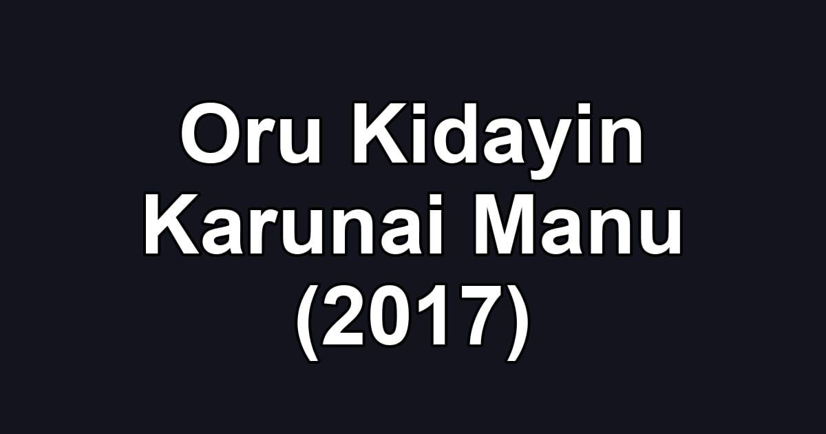 Oru Kidayin Karunai Manu (2017)