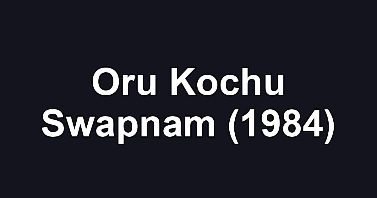 Oru Kochu Swapnam (1984)