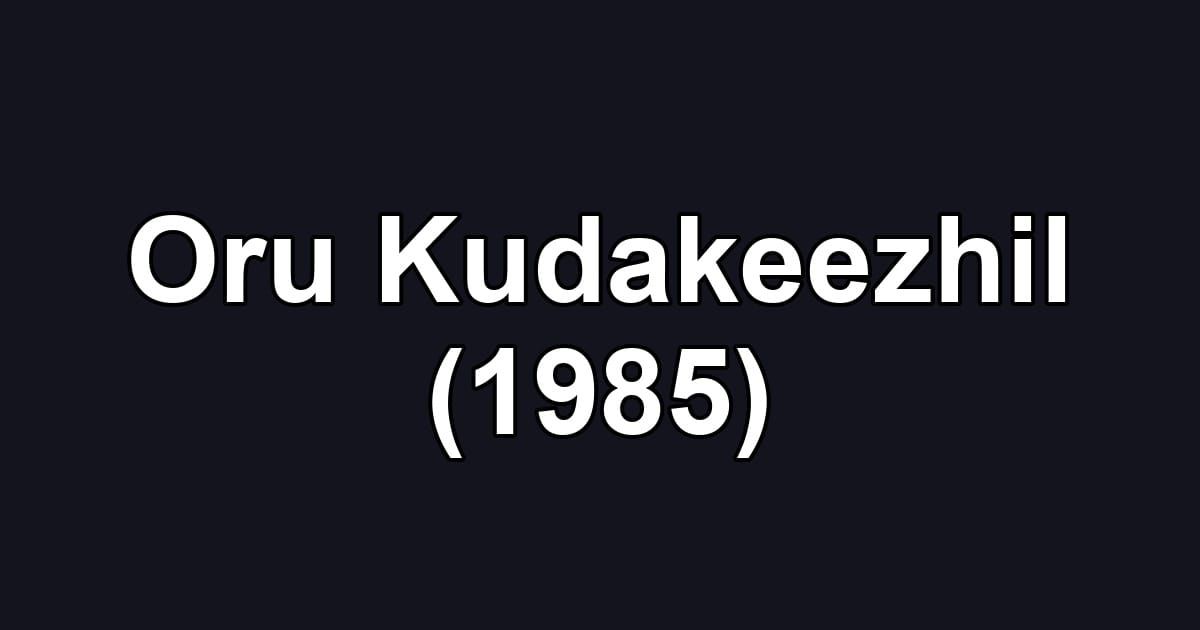 Oru Kudakeezhil (1985)