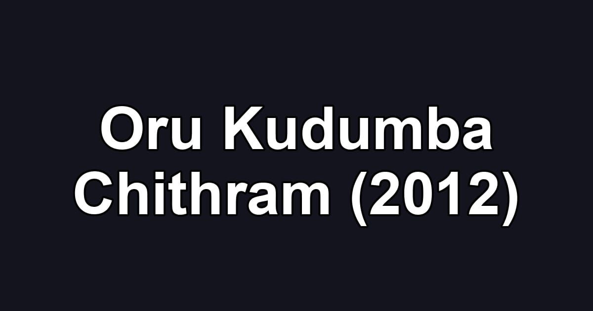 Oru Kudumba Chithram (2012)