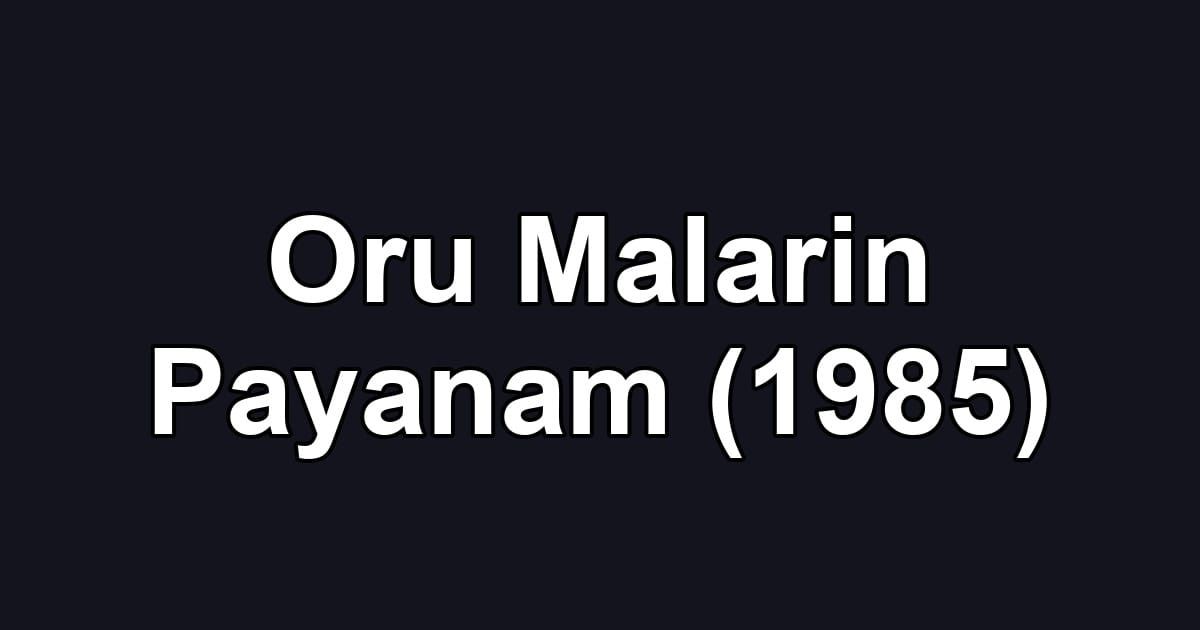 Oru Malarin Payanam (1985)