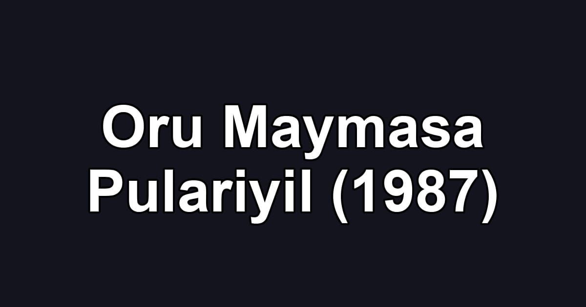 Oru Maymasa Pulariyil (1987)