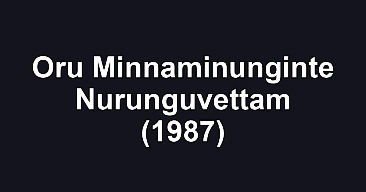 Oru Minnaminunginte Nurunguvettam (1987)