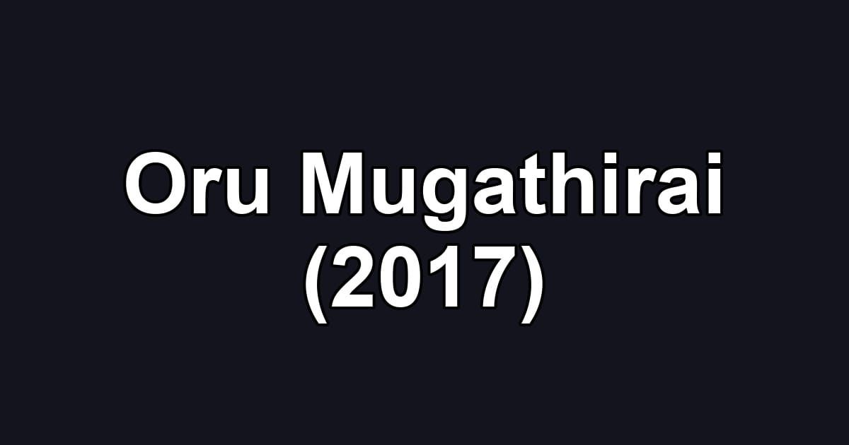 Oru Mugathirai (2017)