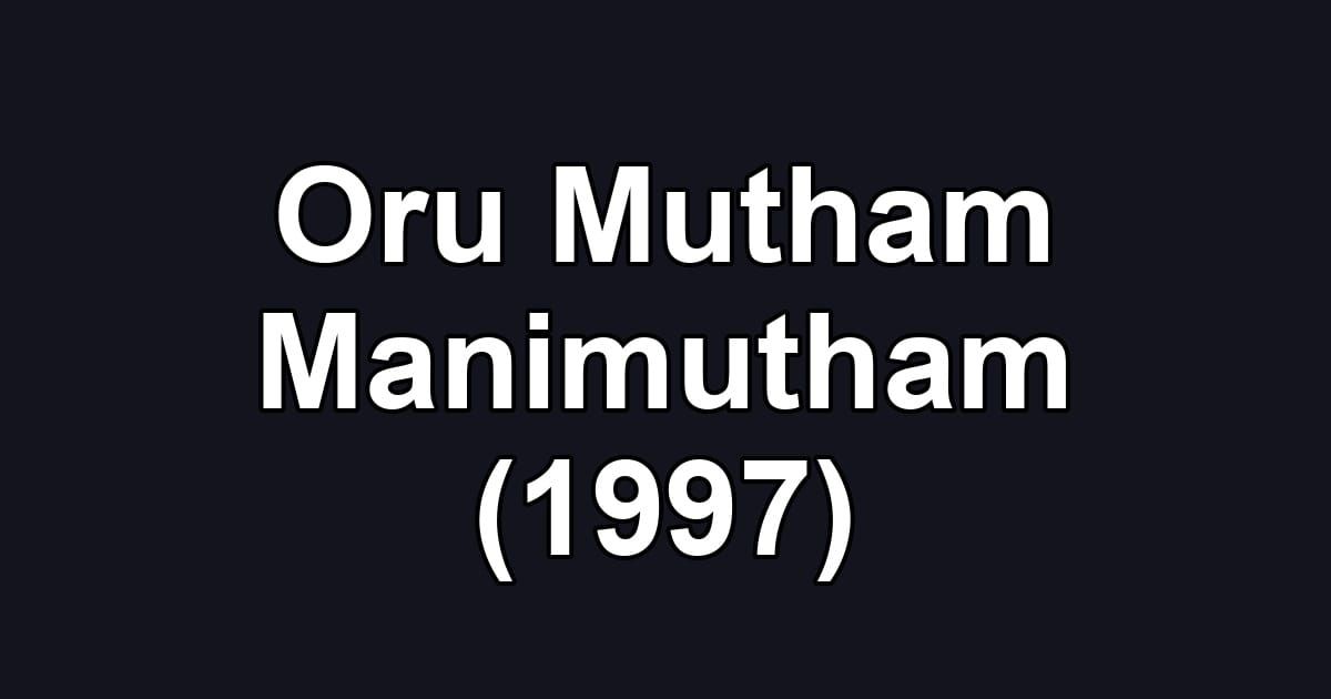 Oru Mutham Manimutham (1997)