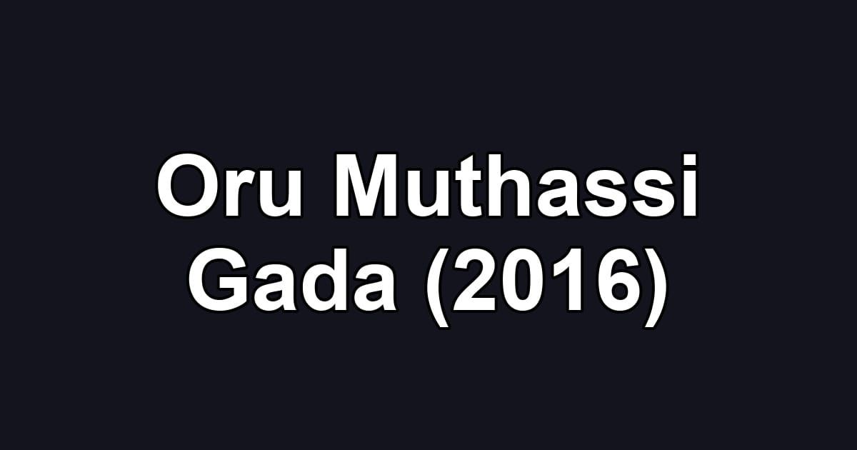 Oru Muthassi Gada (2016)