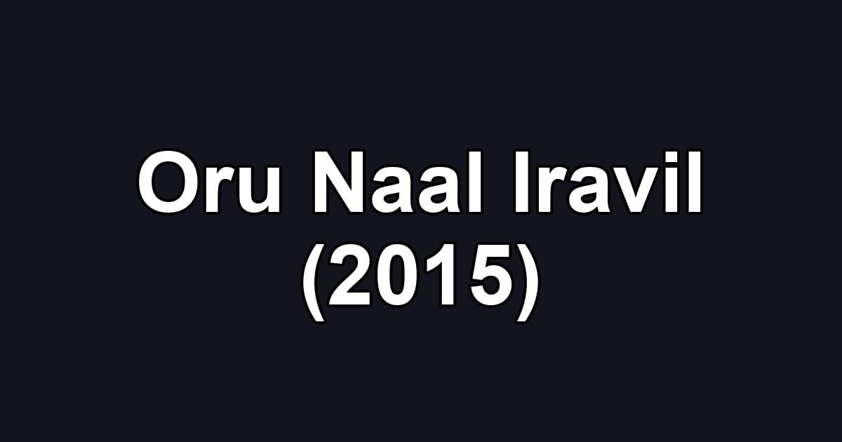 Oru Naal Iravil (2015)