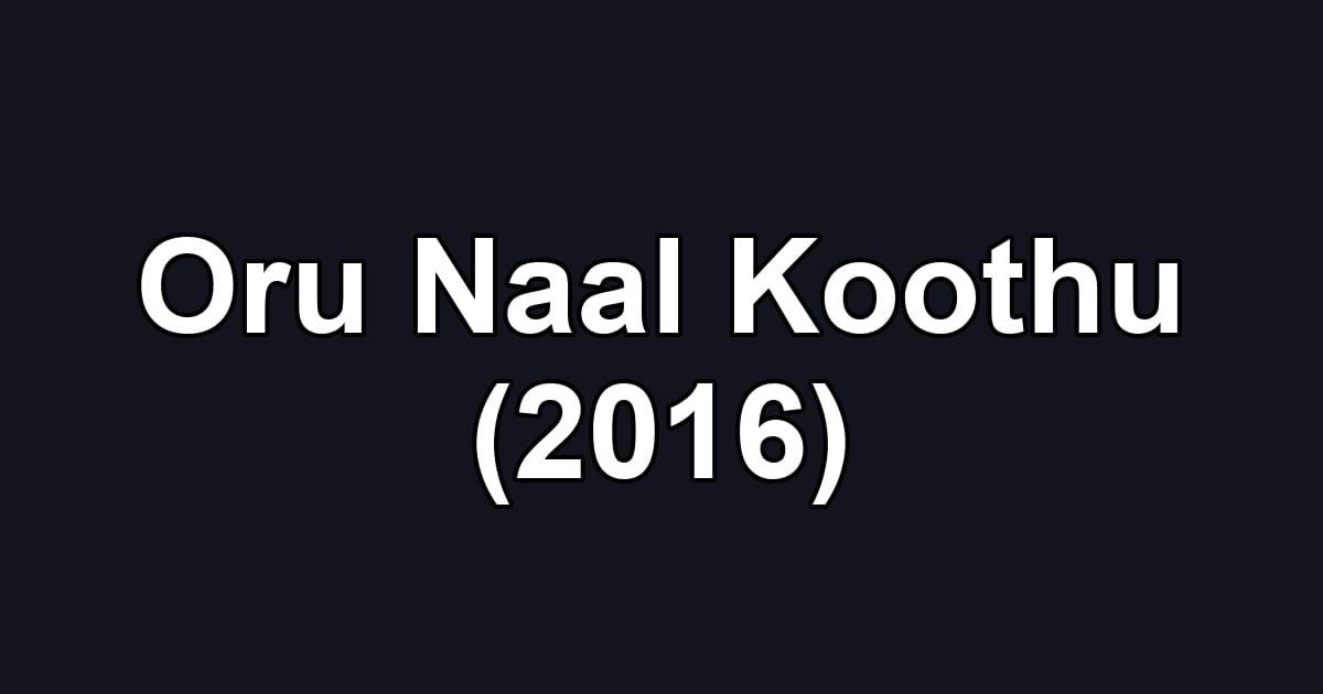 Oru Naal Koothu (2016)