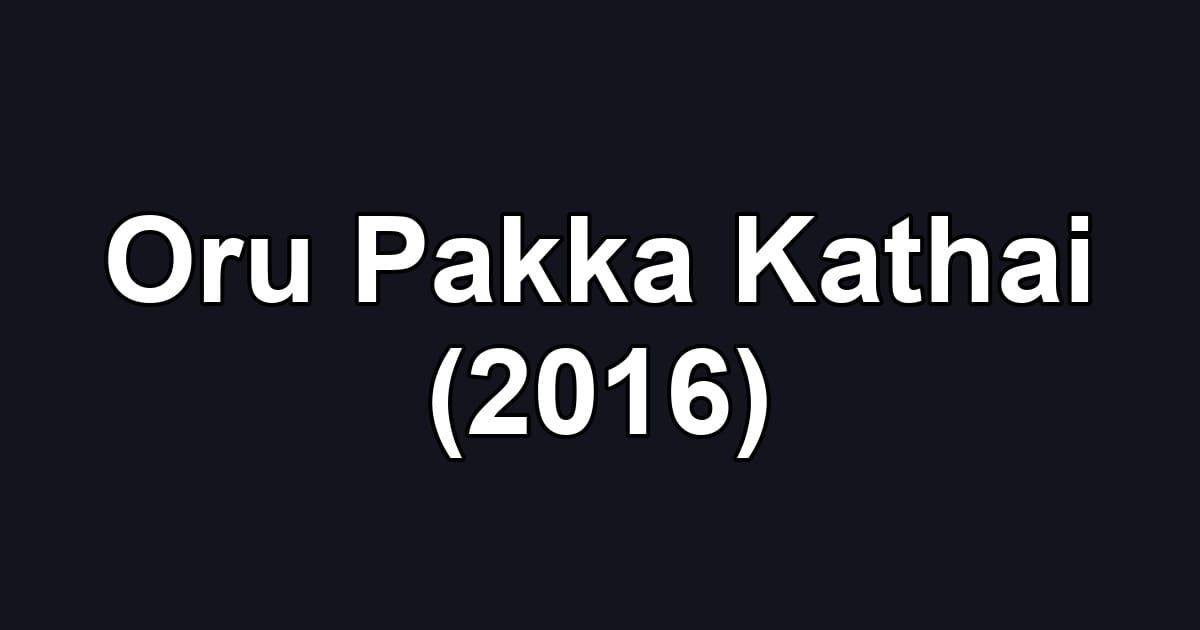 Oru Pakka Kathai (2016)
