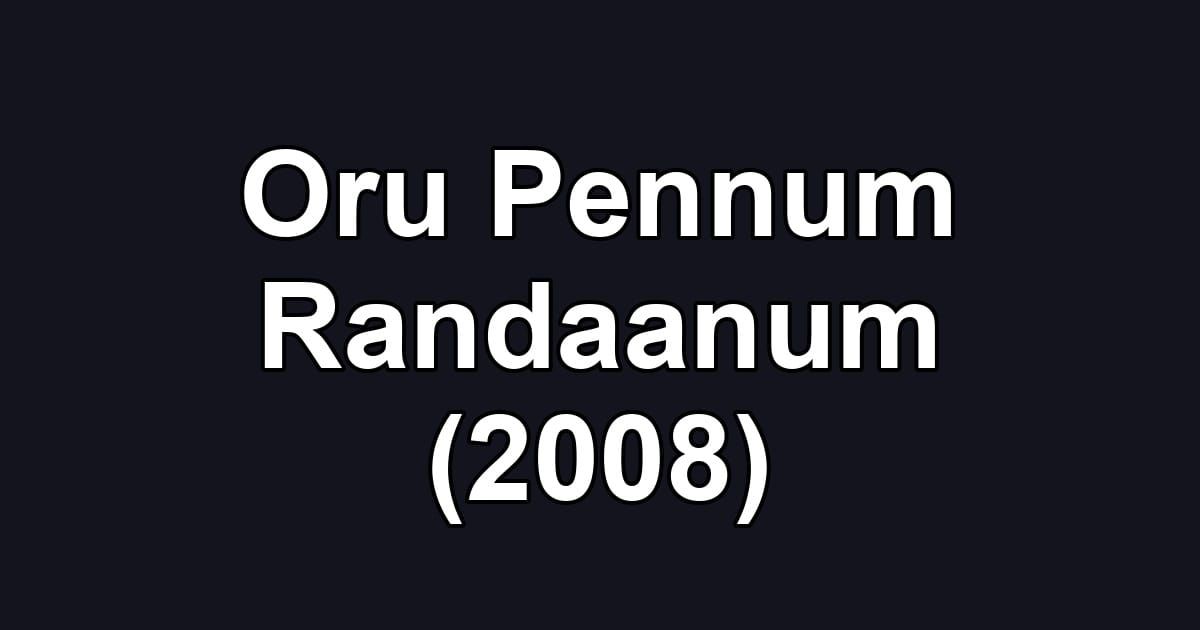 Oru Pennum Randaanum (2008)