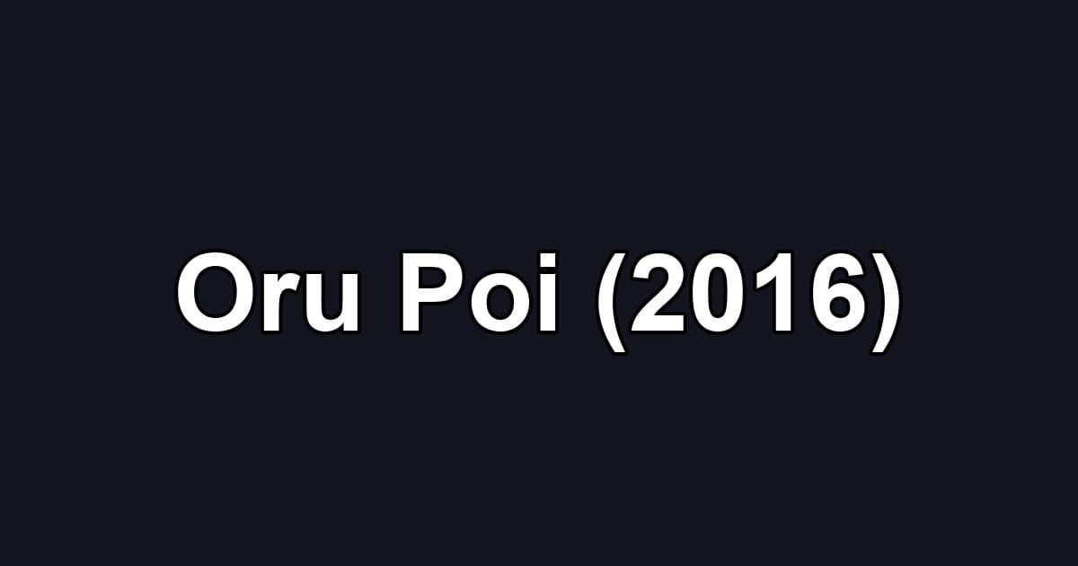 Oru Poi (2016)