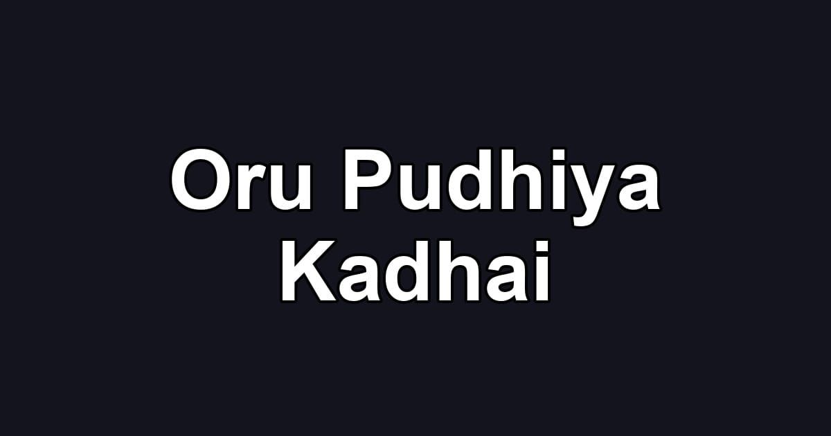 Oru Pudhiya Kadhai
