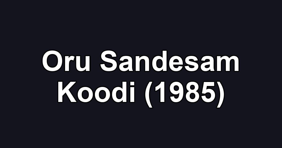 Oru Sandesam Koodi (1985)