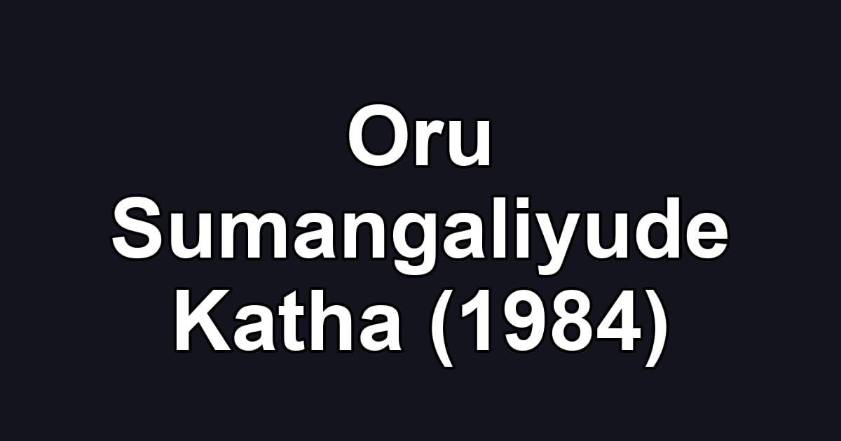 Oru Sumangaliyude Katha (1984)