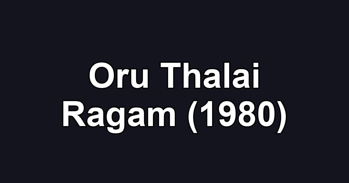 Oru Thalai Ragam (1980)