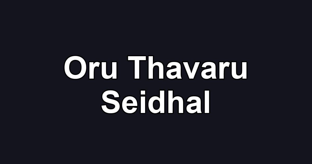 Oru Thavaru Seidhal
