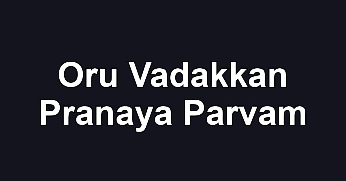 Oru Vadakkan Pranaya Parvam