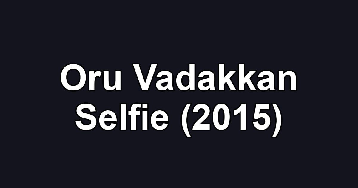 Oru Vadakkan Selfie (2015)
