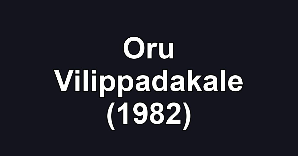 Oru Vilippadakale (1982)