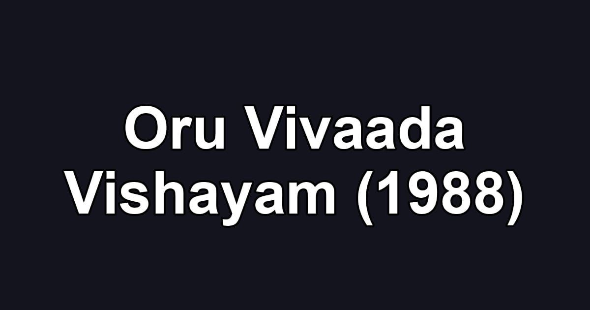 Oru Vivaada Vishayam (1988)