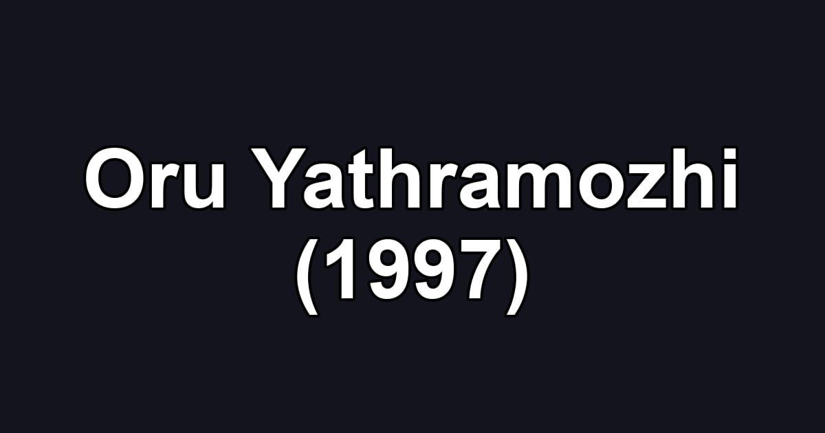 Oru Yathramozhi (1997)