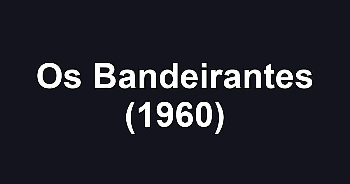 Os Bandeirantes (1960)