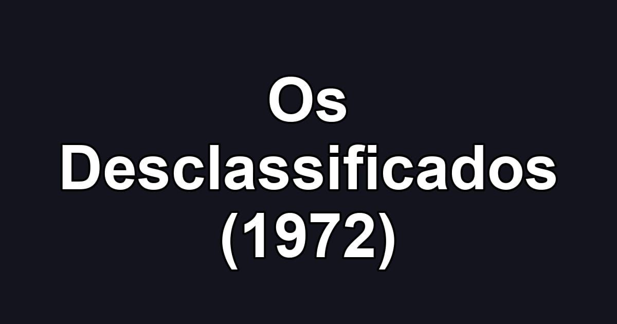 Os Desclassificados (1972)