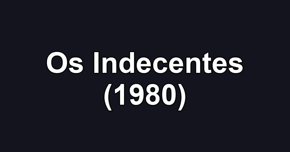Os Indecentes (1980)