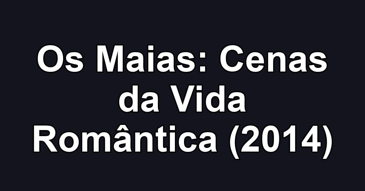 Os Maias: Cenas da Vida Romântica (2014)
