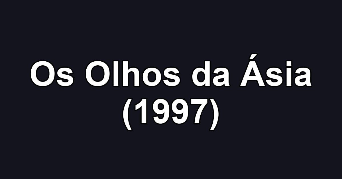 Os Olhos da Ásia (1997)