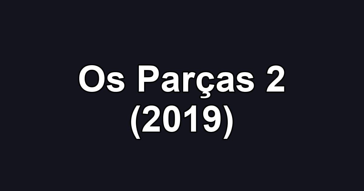 Os Parças 2 (2019)