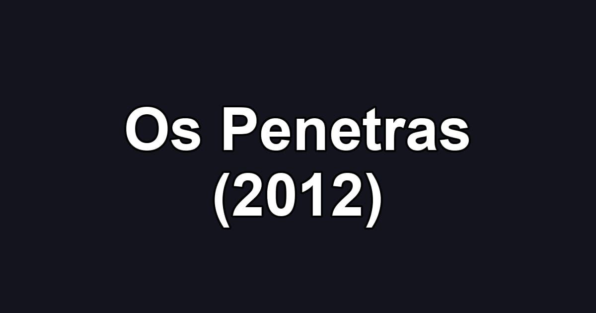 Os Penetras (2012)