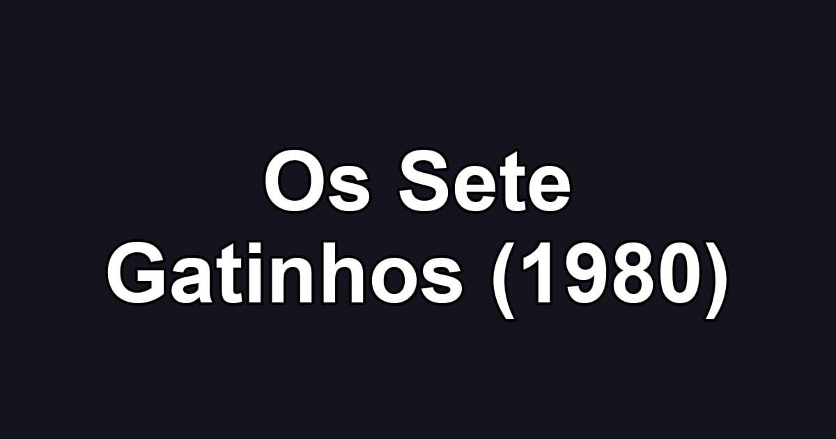 Os Sete Gatinhos (1980)