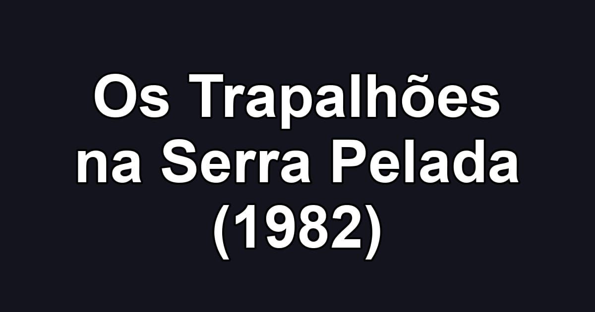 Os Trapalhões na Serra Pelada (1982)