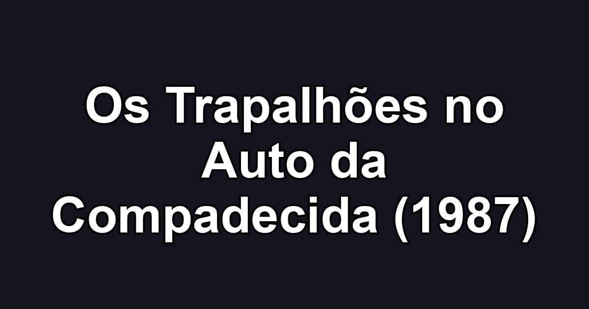 Os Trapalhões no Auto da Compadecida (1987)