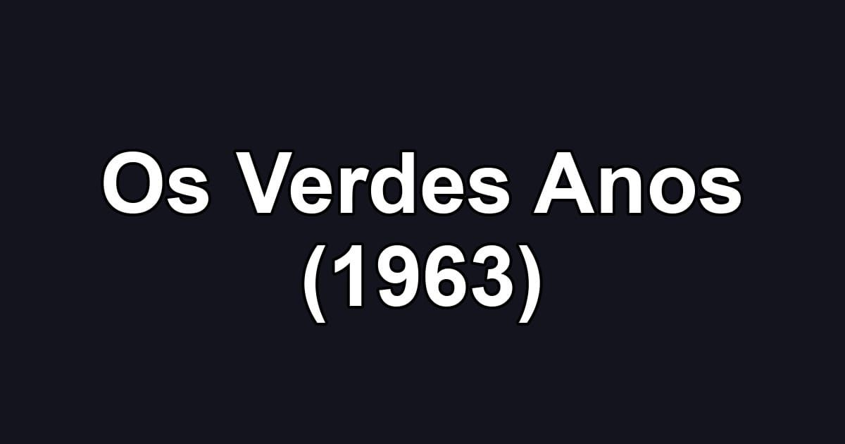 Os Verdes Anos (1963)