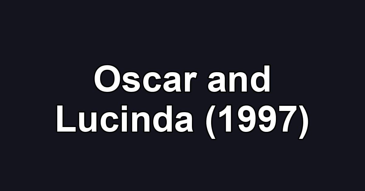 Oscar and Lucinda (1997)
