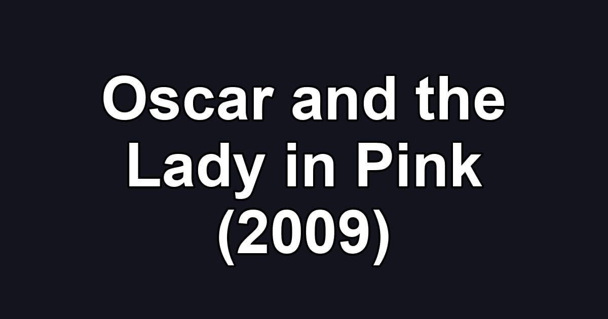 Oscar and the Lady in Pink (2009)