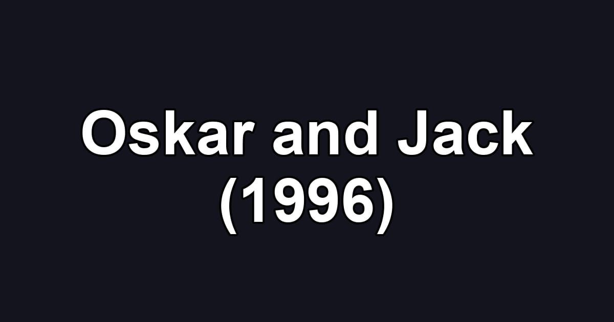 Oskar and Jack (1996)