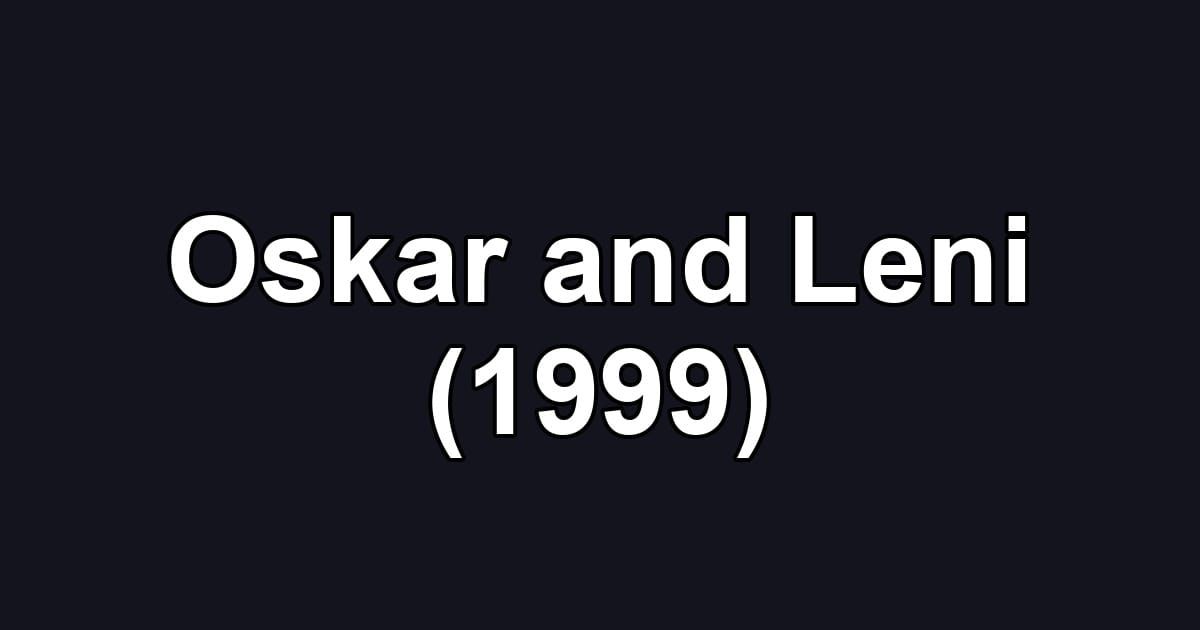 Oskar and Leni (1999)