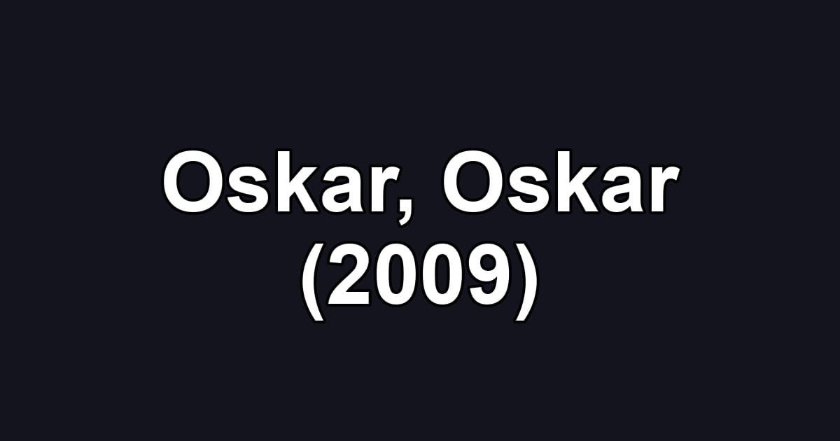 Oskar, Oskar (2009)