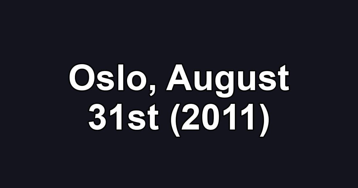 Oslo, August 31st (2011)