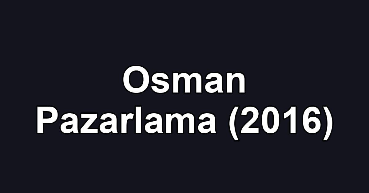 Osman Pazarlama (2016)