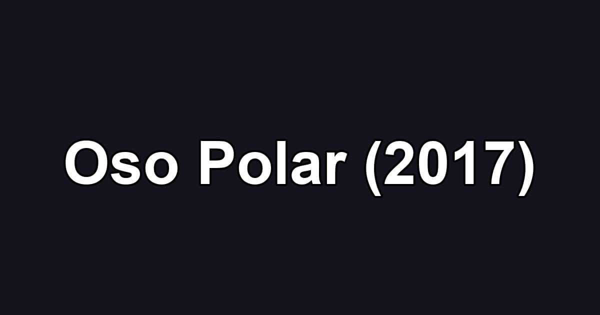 Oso Polar (2017)